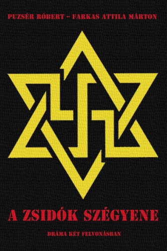 Puzsér Róbert - Farkas Attila Márton - A zsidók szégyene [eKönyv: epub, mobi]