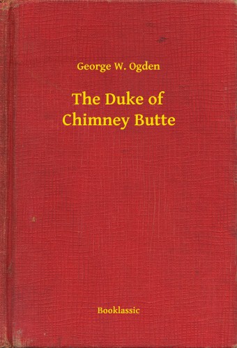 Ogden George W. - The Duke of Chimney Butte [eKönyv: epub, mobi]