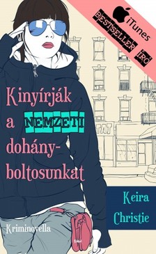 Christie Keira - Kinyírják a nemzeti dohányboltosunkat [eKönyv: epub, mobi]