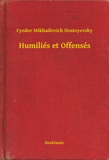 Dostoyevsky Fyodor Mikhailovich - Humiliés et Offensés [eKönyv: epub, mobi]