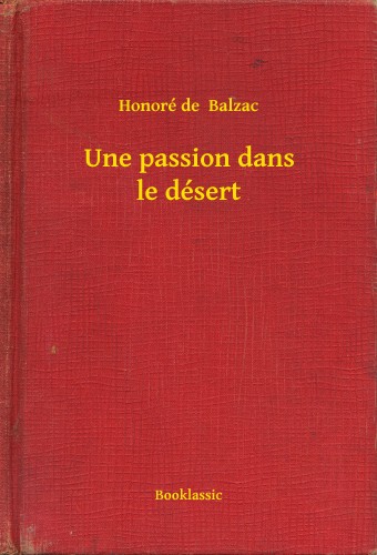 Honoré de Balzac - Une passion dans le désert [eKönyv: epub, mobi]