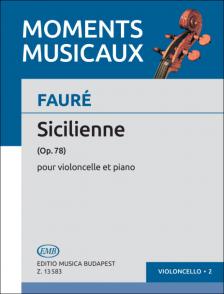 FAURÉ,GABRIEL - SICILIENNE OP.78 POUR VIOLONCELLE ET PIANO(GORDONKÁRA ÉS ZONGORÁRA)