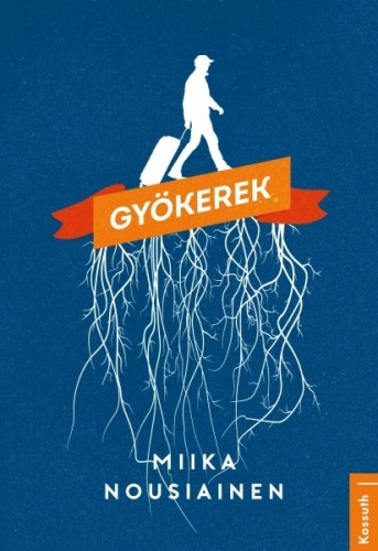 Miika Nousiainen - Gyökerek [eKönyv: epub, mobi]