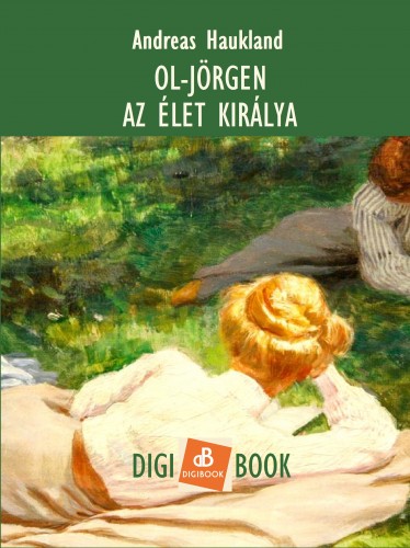 Haukland, Andreas - Ol-Jörgen, az élet királya [eKönyv: epub, mobi]