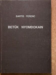 Bartis Ferenc - Betűk nyomdokain [antikvár]