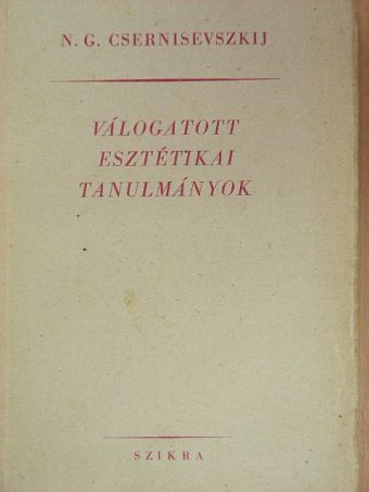 N. G. Csernisevszkij - Válogatott esztétikai tanulmányok [antikvár]