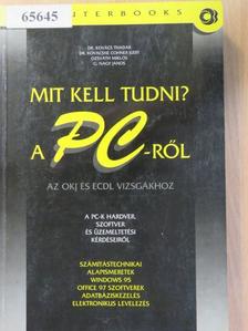 Dr. Kovács Tivadar - Mit kell tudni a PC-ről? [antikvár]