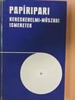 Dévald László - Papíripari kereskedelmi-műszaki ismeretek [antikvár]