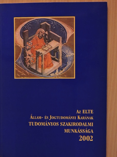 Az ELTE Állam- és Jogtudományi Karának tudományos szakirodalmi munkássága 2002 [antikvár]