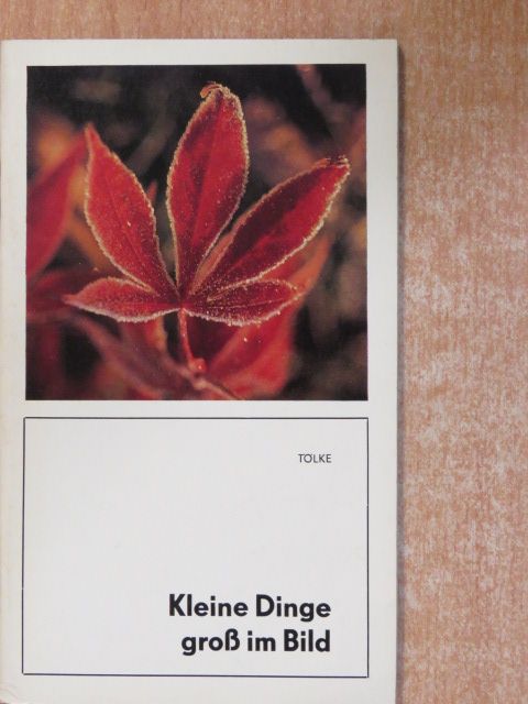 Dr. Arnim Tölke - Kleine Dinge groß im Bild [antikvár]