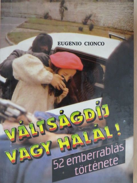 Eugenio Cionco - Váltságdíj vagy halál! (dedikált példány) [antikvár]
