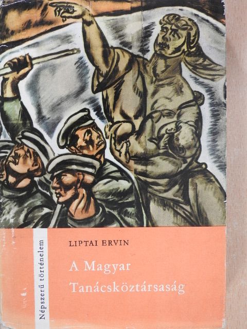 Liptai Ervin - A Magyar Tanácsköztársaság (dedikált példány) [antikvár]