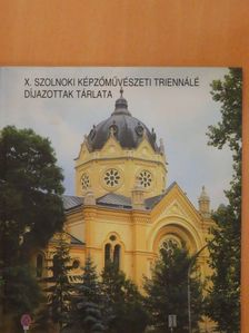X. Szolnoki Képzőművészeti Triennálé díjazottak tárlata [antikvár]