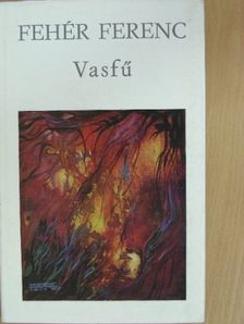 Fehér Ferenc - Vasfű [antikvár]