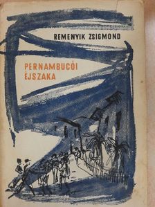 Remenyik Zsigmond - Pernambucói éjszaka/Nem is olyan rettenetes/Agrella emléke [antikvár]
