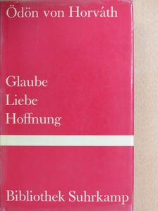 Ödön von Horváth - Glaube Liebe Hoffnung [antikvár]