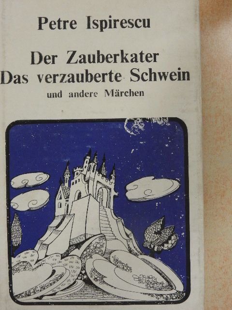 Petre Ispirescu - Der Zauberkater/Das verzauberte Schwein [antikvár]