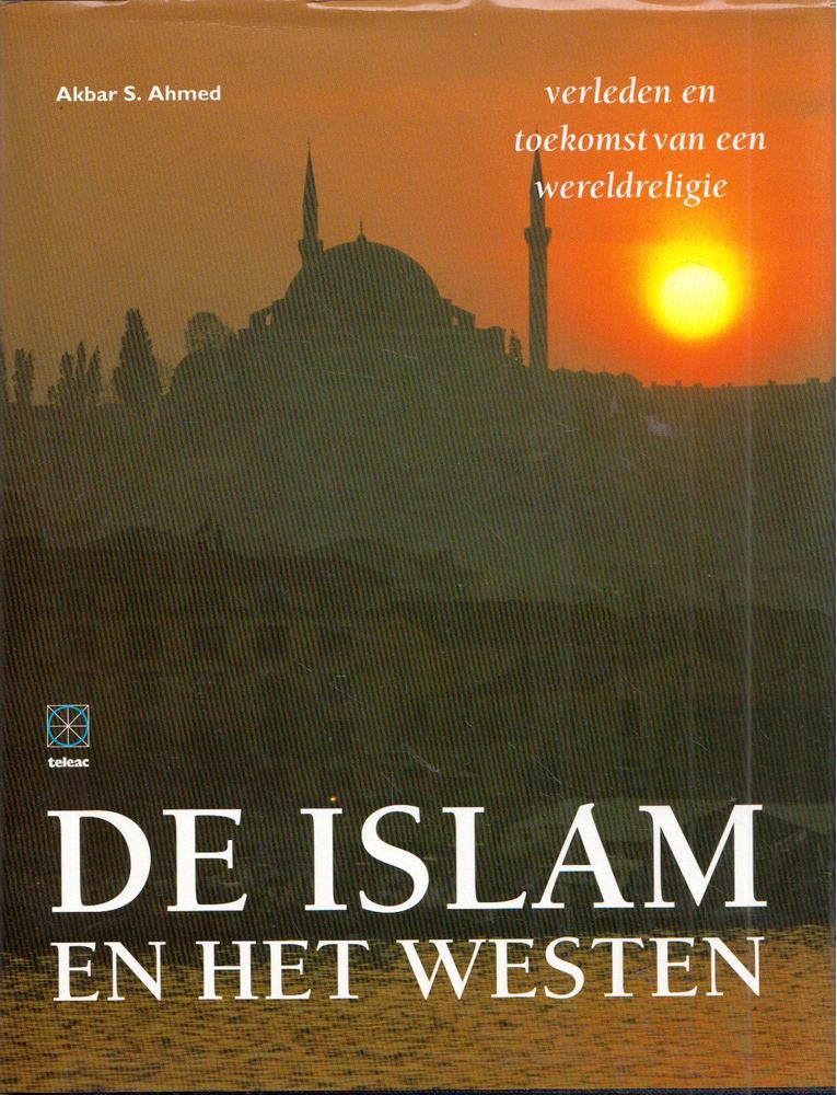 Akbar S. Ahmed - De islam en het westen [antikvár]