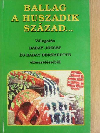 Babay Bernadette - Ballag a huszadik század... [antikvár]