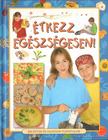 Demeter Györgyi Csilla (szerk.) - Étkezz egészségesen! [antikvár]