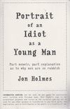 Jon Holmes - Portrait of an Idiot as a Young Man [antikvár]