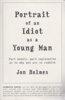Jon Holmes - Portrait of an Idiot as a Young Man [antikvár]