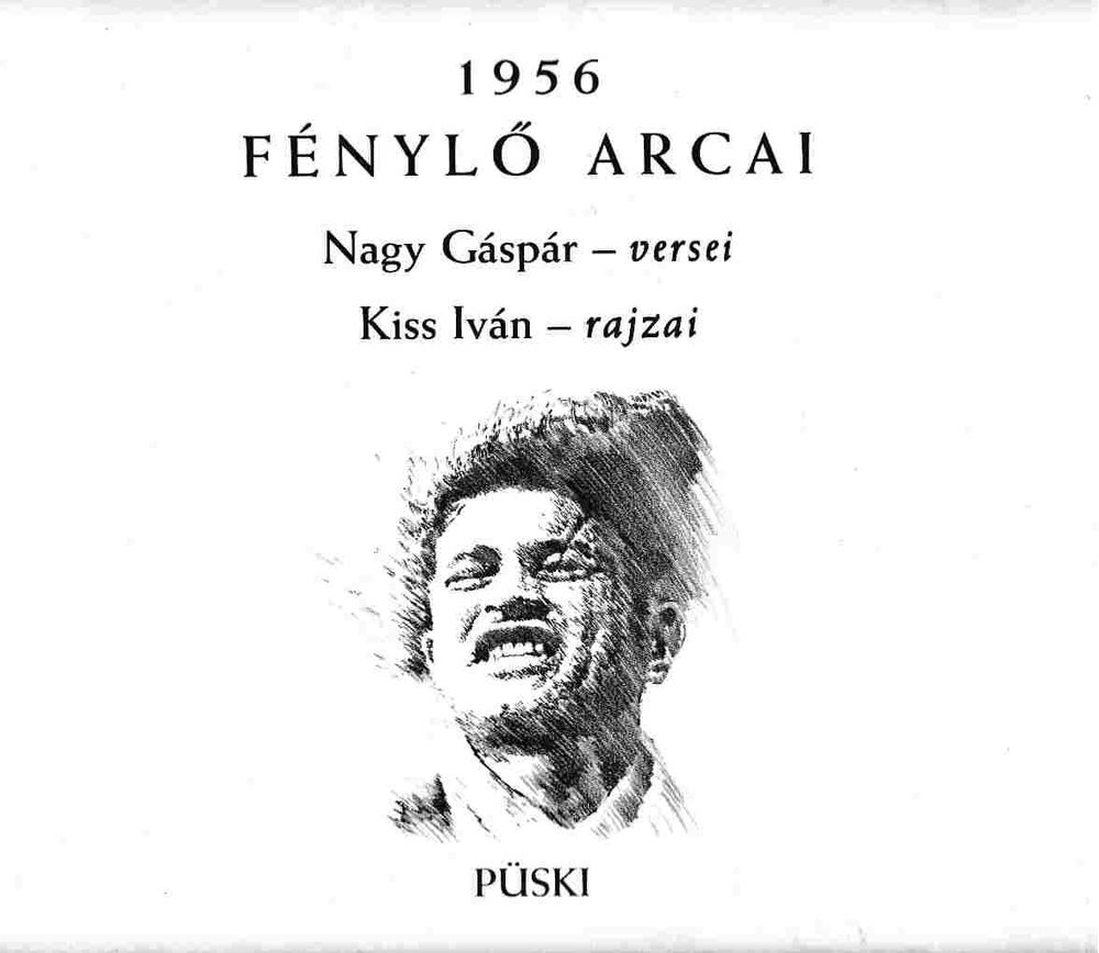 NAGY GÁSPÁR - 1956 fénylő arcai [antikvár]