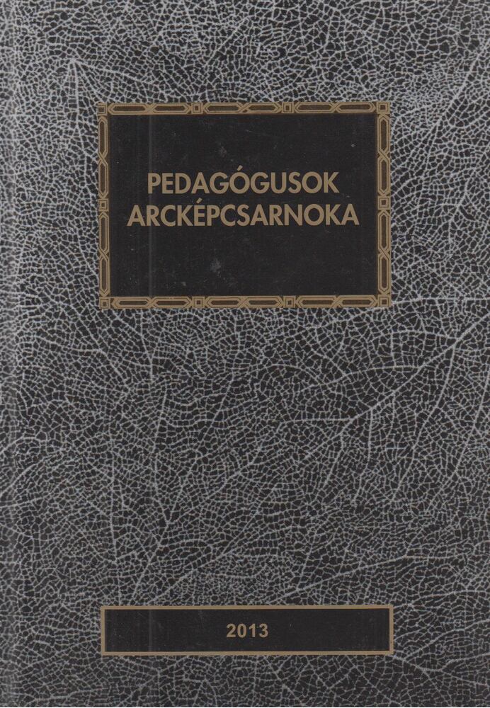 Nyirkos Tibor - Pedagógusok arcképcsarnoka 2013 [antikvár]
