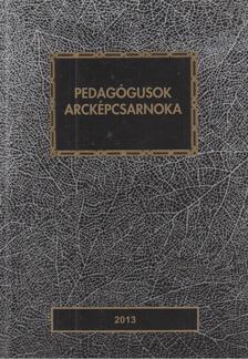 Nyirkos Tibor - Pedagógusok arcképcsarnoka 2013 [antikvár]