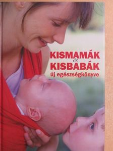 Dr. Czeizel Endre - Kismamák és kisbabák új egészségkönyve [antikvár]