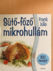 Frank Júlia - Sütő-főző mikrohullám [antikvár]