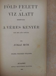 Jókai Mór - Föld felett és viz alatt/A véres kenyér [antikvár]