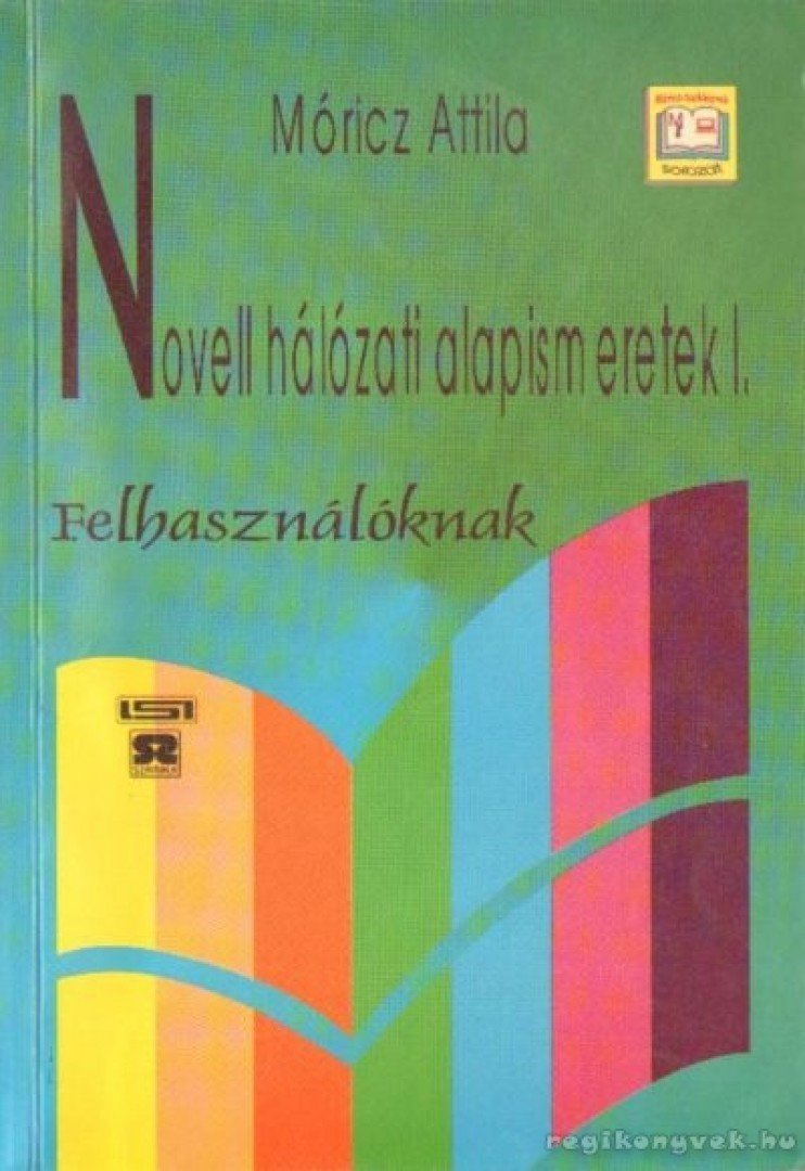 Móricz Attila - Novell hálózati alapismeretek I. [antikvár]
