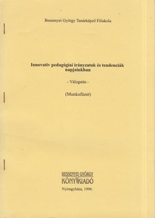 Oroszné dr. Deák Judit - Innovatív pedagógiai irányzatok és tendenciák napjainkban - Válogatás [antikvár]