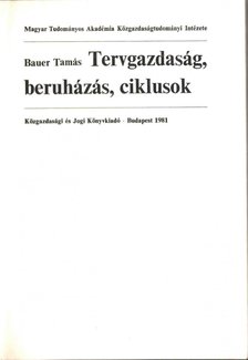 Bauer Tamás - Tervgazdaság, beruházás, ciklusok [antikvár]
