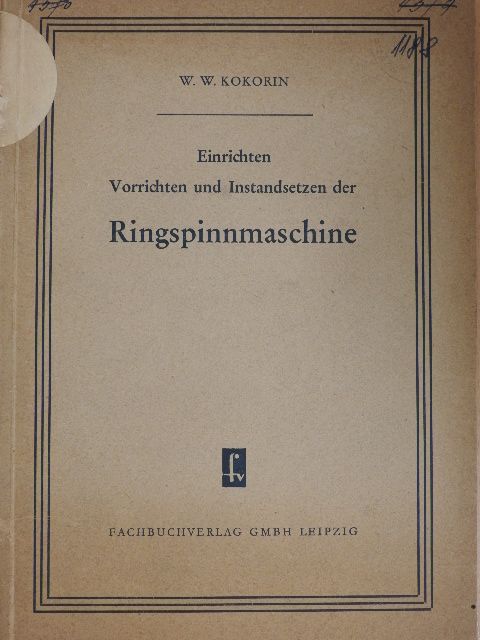 W. W. Kokorin - Einrichten, Vorrichten und Instandsetzen der Ringspinnmaschine [antikvár]