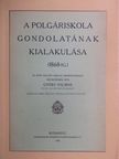 Győri Vilmos - A polgáriskola gondolatának kialakulása [antikvár]