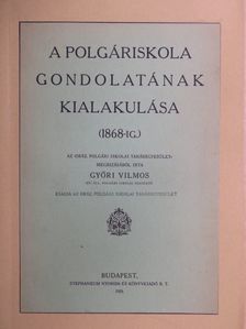 Győri Vilmos - A polgáriskola gondolatának kialakulása [antikvár]