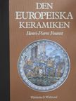 Henri-Pierre Fourest - Den Europeiska Keramiken [antikvár]