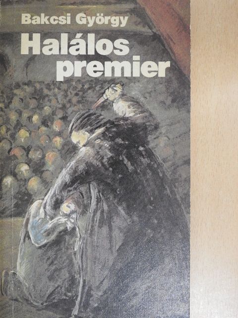 Bakcsi György - Halálos premier [antikvár]