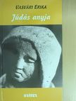 Vasvári Erika - Júdás anyja [antikvár]