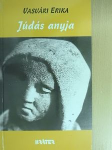 Vasvári Erika - Júdás anyja [antikvár]
