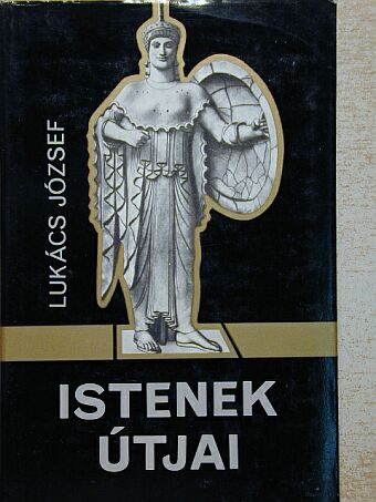 Lukács József - Istenek útjai [antikvár]
