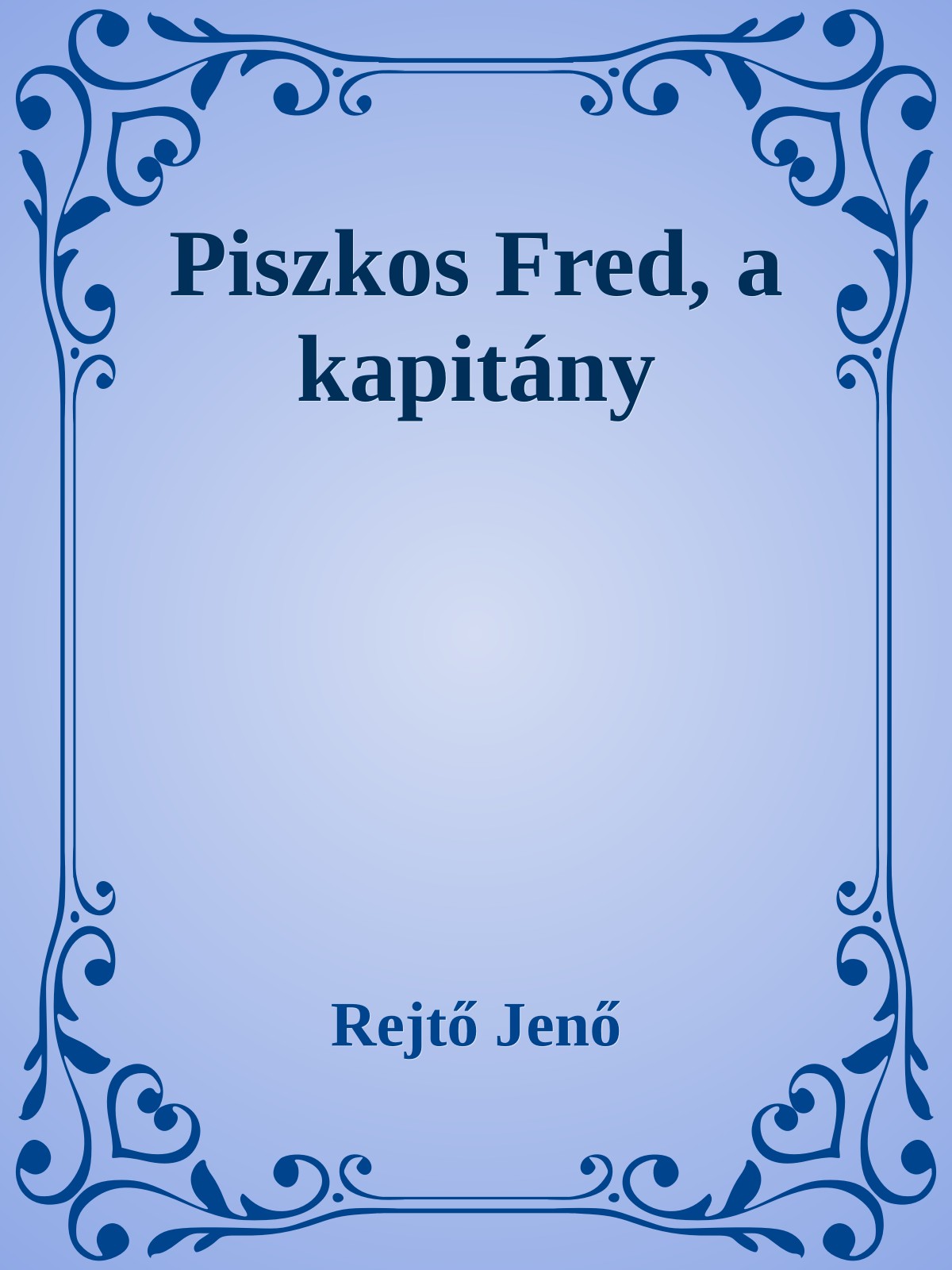 Rejtő Jenő - Piszkos Fred, a kapitány [eKönyv: epub, mobi]