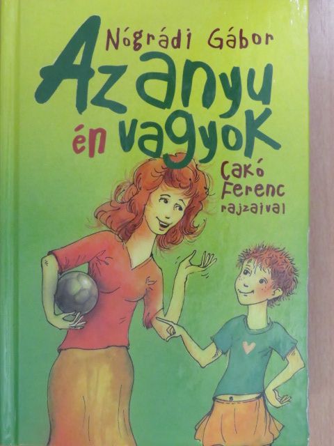 Nógrádi Gábor - Az anyu én vagyok (dedikált példány) [antikvár]