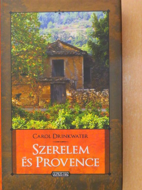 Carol Drinkwater - Szerelem és Provence [antikvár]