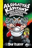 Dav Pilkey - Alsógatyás Kapitány és a beszélő vécécsészék veszedelmes visszavágása