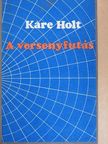 Káre Holt - A versenyfutás [antikvár]