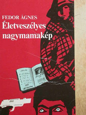 Fedor Ágnes - Életveszélyes nagymamakép [antikvár]