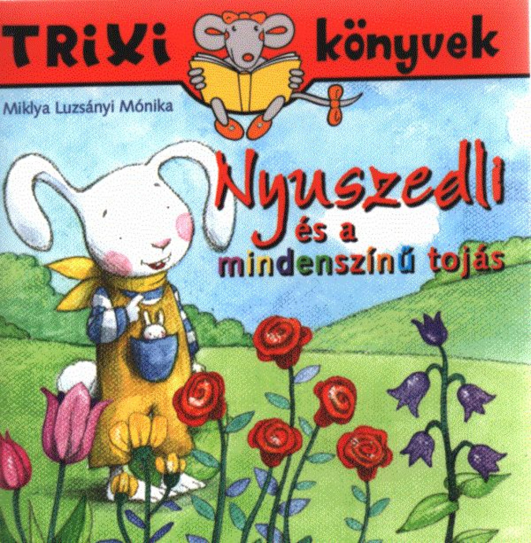 MIKLYA, LUZSÁNYI MÓNIKA - Nyuszedli és a mindenszínű tojás [antikvár]